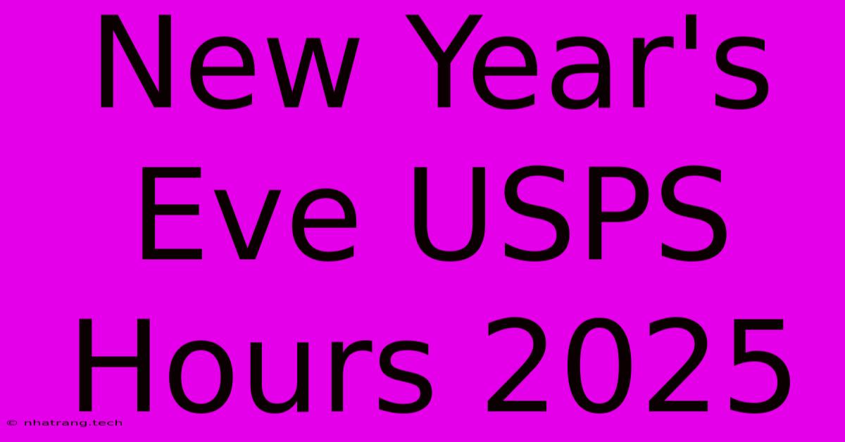 New Year's Eve USPS Hours 2025