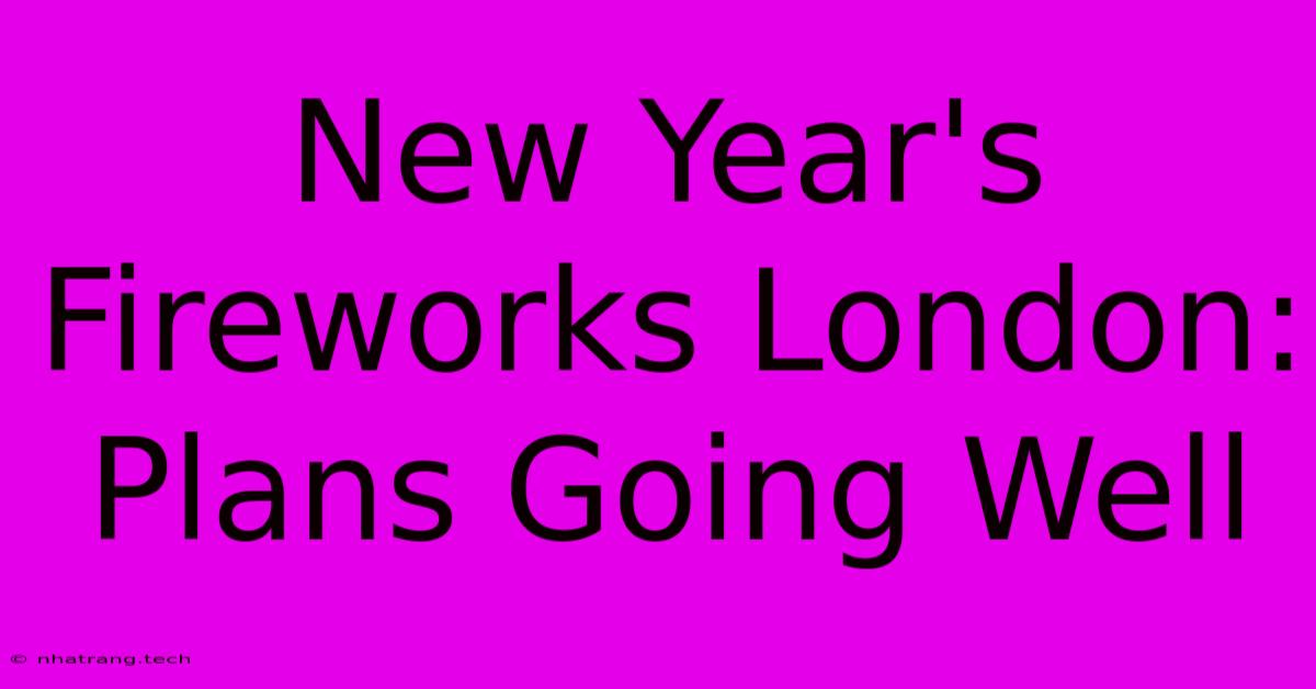 New Year's Fireworks London: Plans Going Well