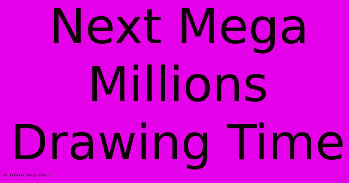 Next Mega Millions Drawing Time