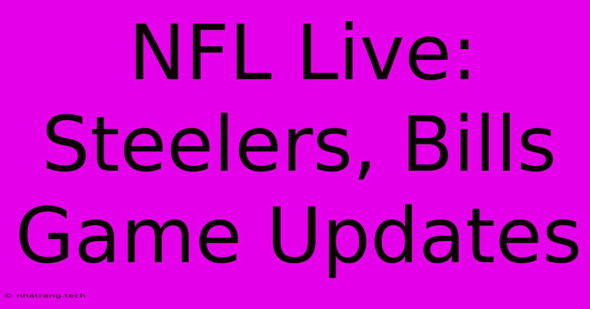 NFL Live: Steelers, Bills Game Updates NFL Live: Steelers, Bills Game Updates