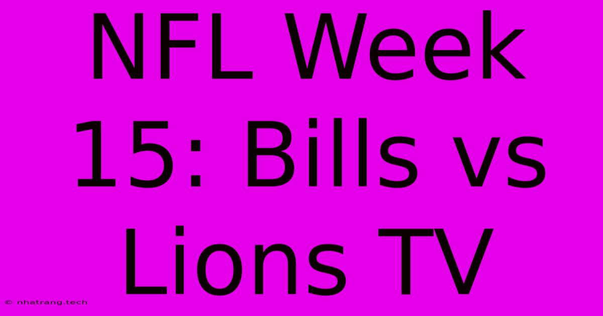 NFL Week 15: Bills Vs Lions TV NFL Week 15: Bills Vs Lions TV