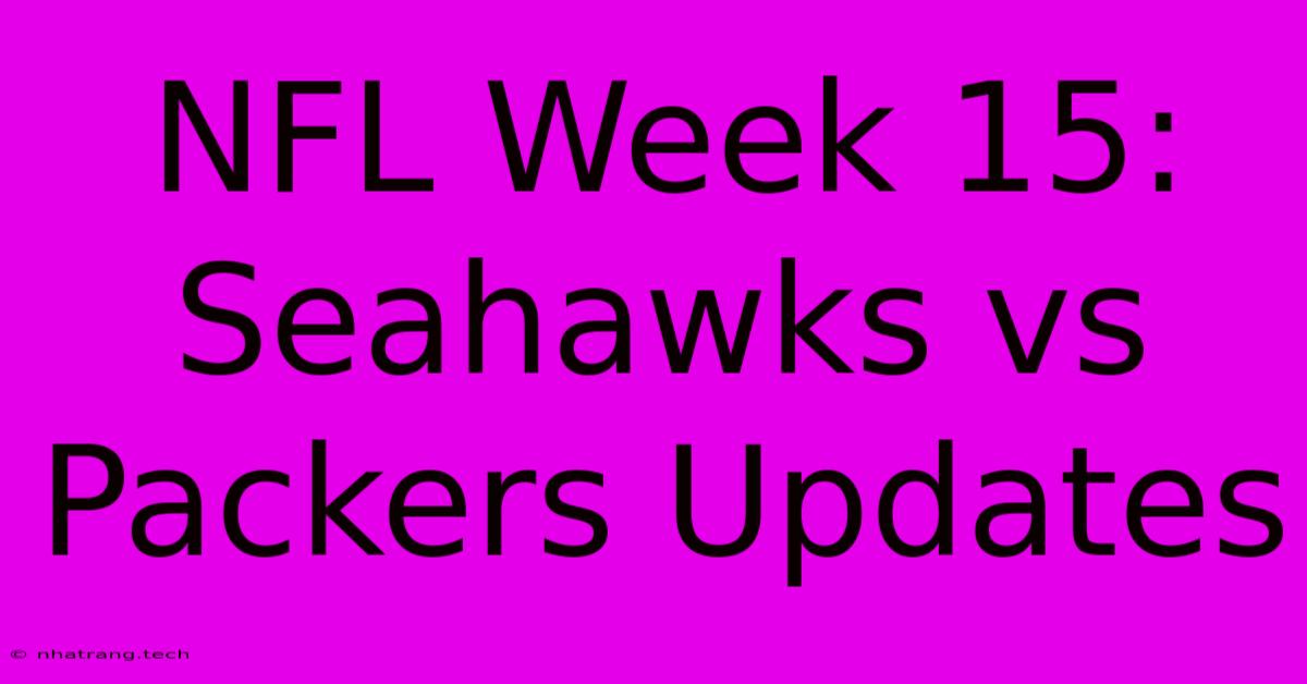 NFL Week 15: Seahawks Vs Packers Updates NFL Week 15: Seahawks Vs Packers Updates