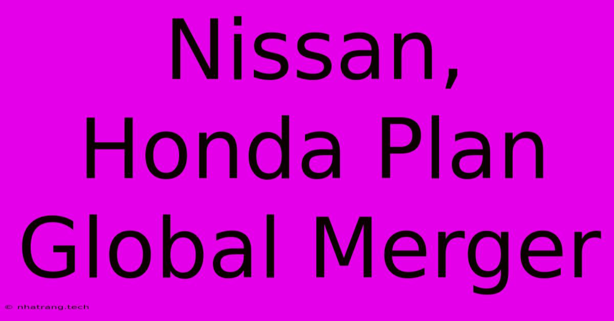 Nissan, Honda Plan Global Merger