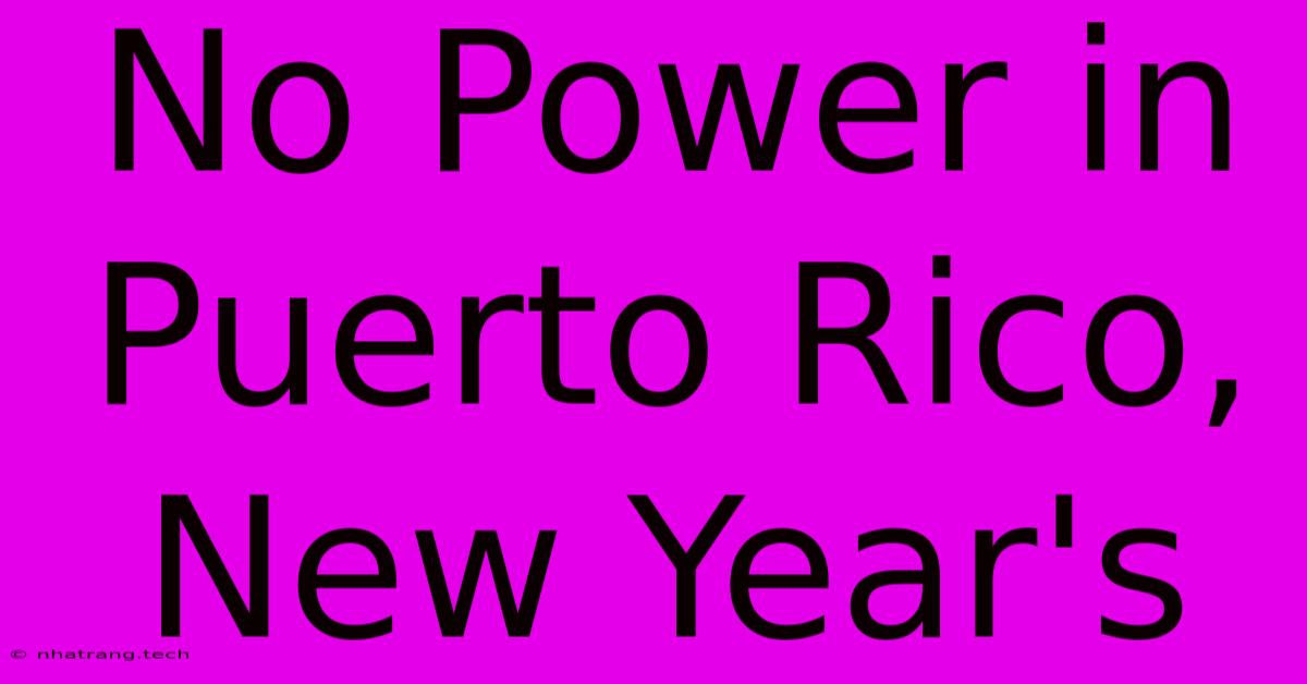 No Power In Puerto Rico, New Year's