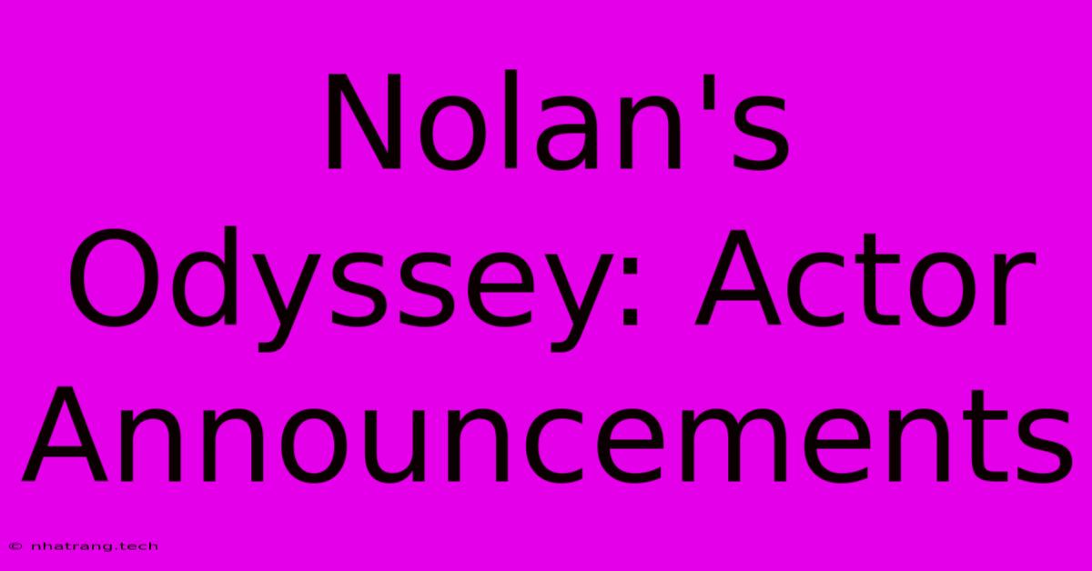 Nolan's Odyssey: Actor Announcements