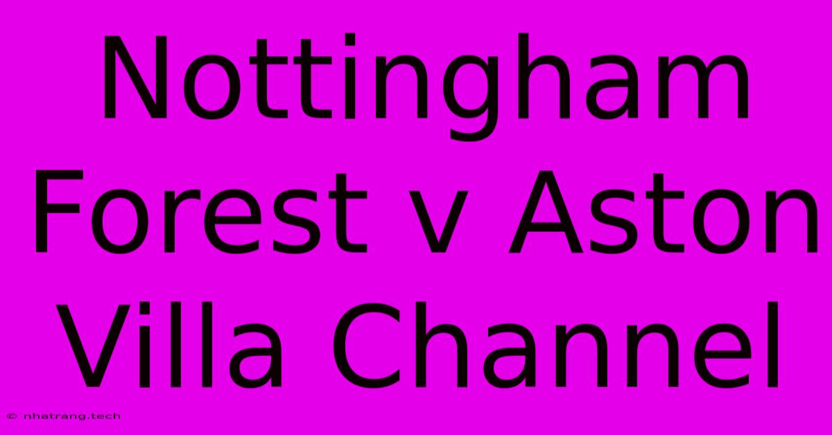 Nottingham Forest V Aston Villa Channel Nottingham Forest V Aston Villa Channel
