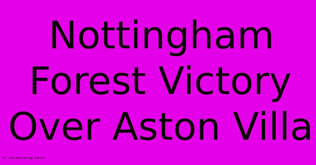 Nottingham Forest Victory Over Aston Villa Nottingham Forest Victory Over Aston Villa