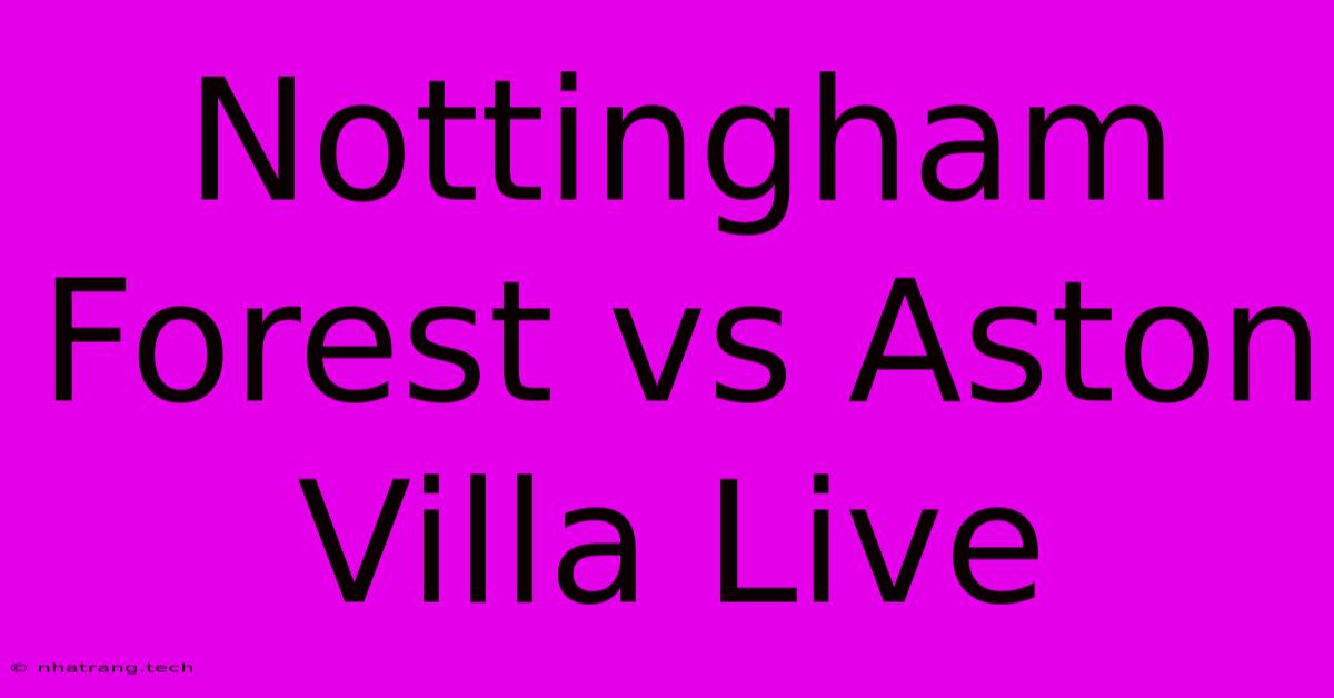 Nottingham Forest Vs Aston Villa Live Nottingham Forest Vs Aston Villa Live