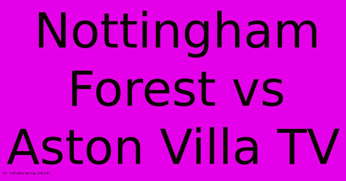 Nottingham Forest Vs Aston Villa TV Nottingham Forest Vs Aston Villa TV