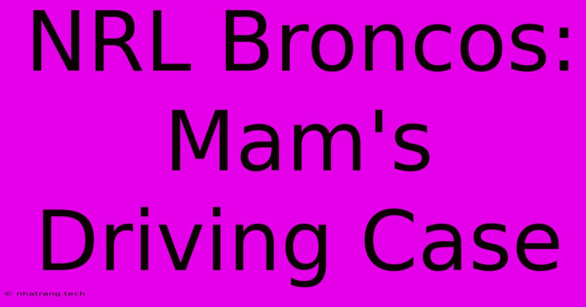 NRL Broncos: Mam's Driving Case NRL Broncos: Mam's Driving Case