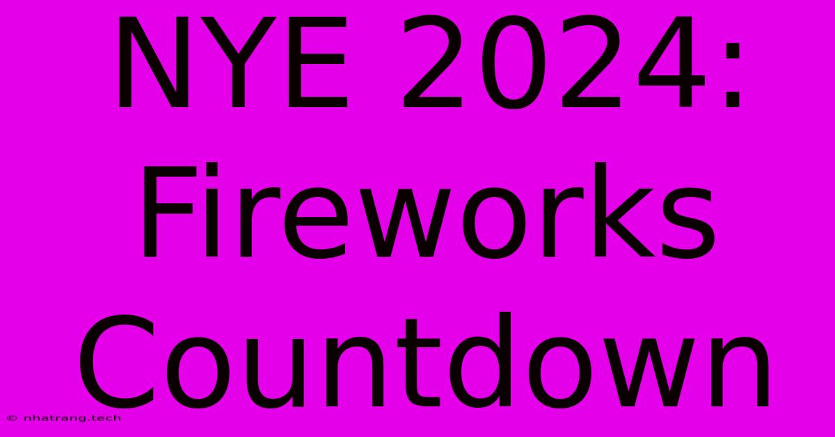 NYE 2024: Fireworks Countdown