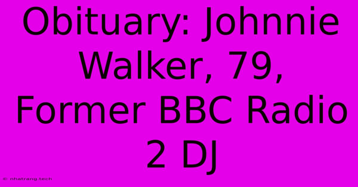 Obituary: Johnnie Walker, 79, Former BBC Radio 2 DJ