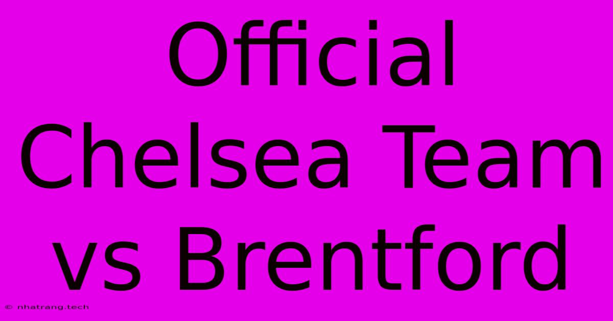 Official Chelsea Team Vs Brentford Official Chelsea Team Vs Brentford