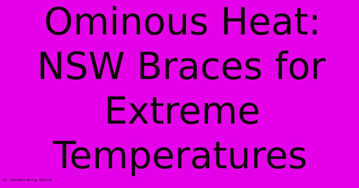 Ominous Heat: NSW Braces For Extreme Temperatures Ominous Heat: NSW Braces For Extreme Temperatures