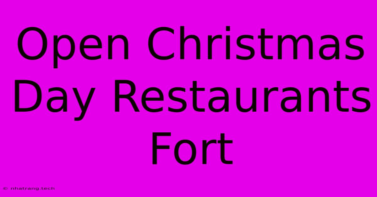 Open Christmas Day Restaurants Fort