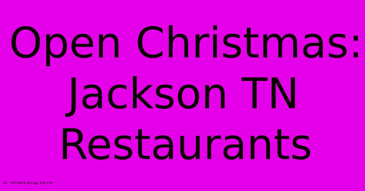 Open Christmas: Jackson TN Restaurants