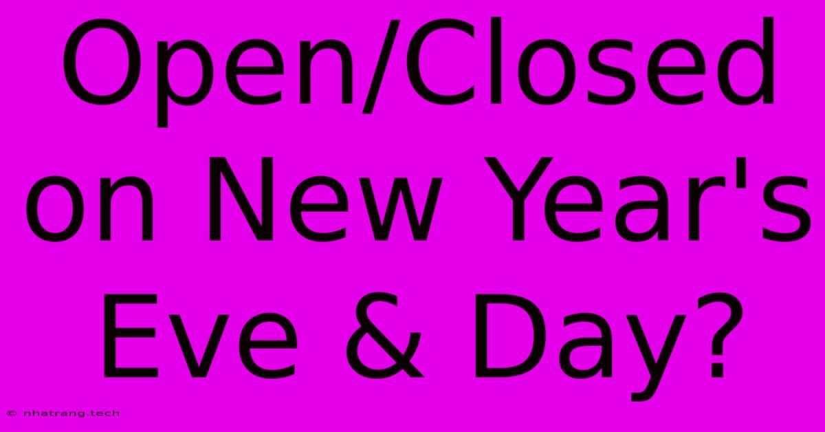 Open/Closed On New Year's Eve & Day?