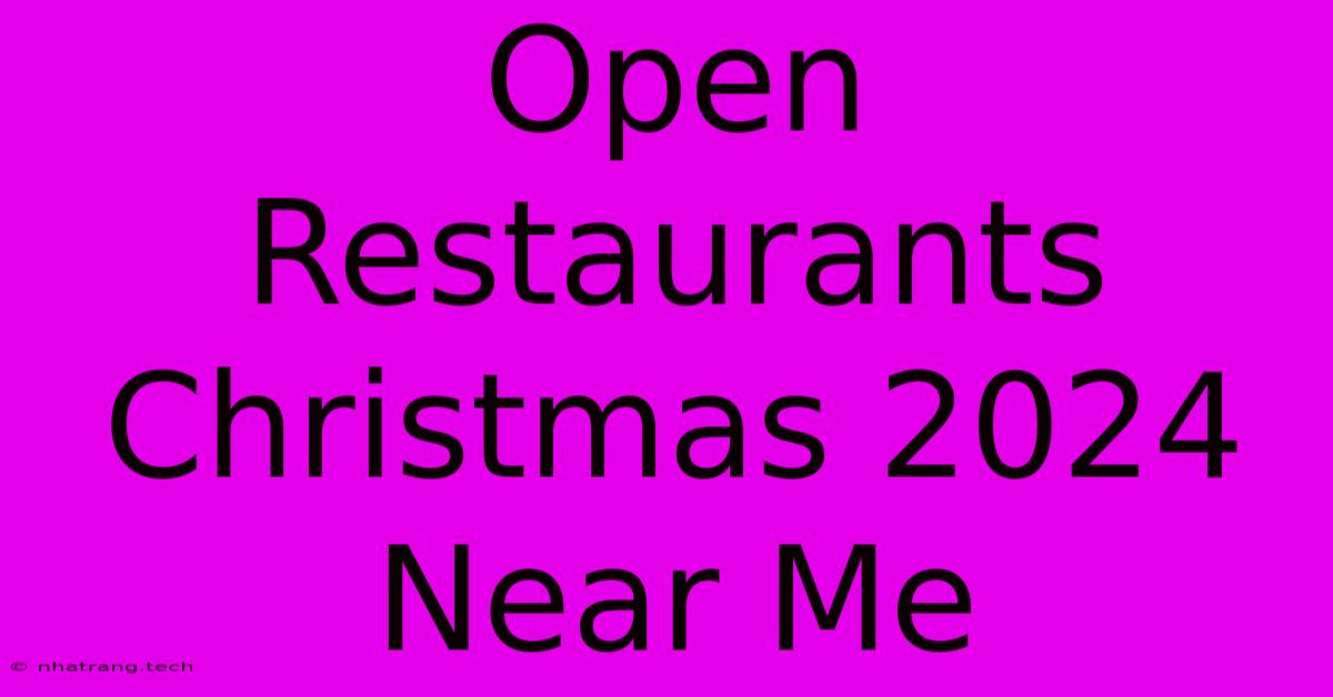 Open Restaurants Christmas 2024 Near Me