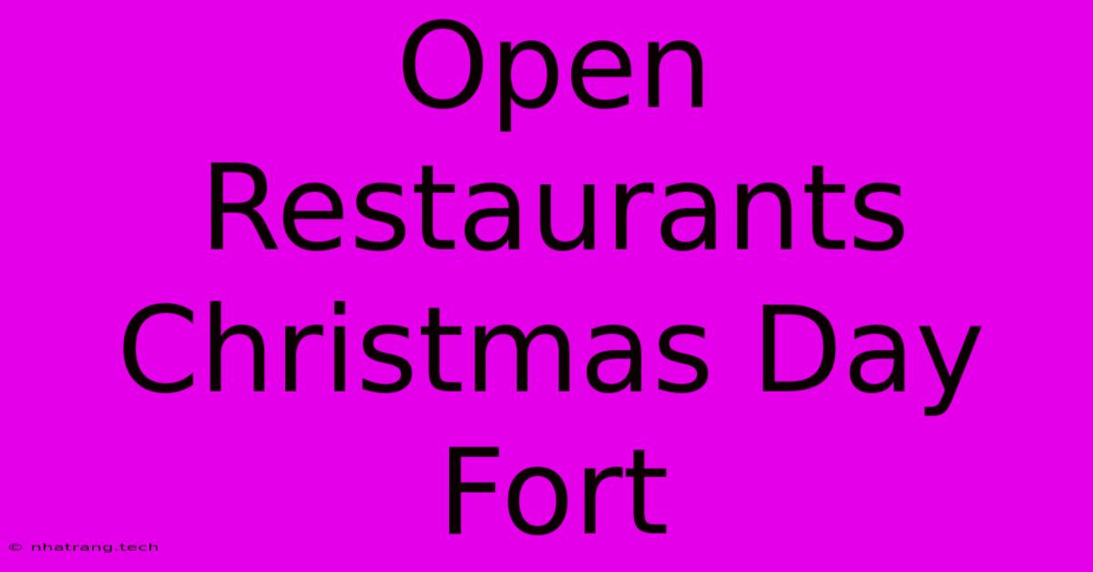 Open Restaurants Christmas Day Fort