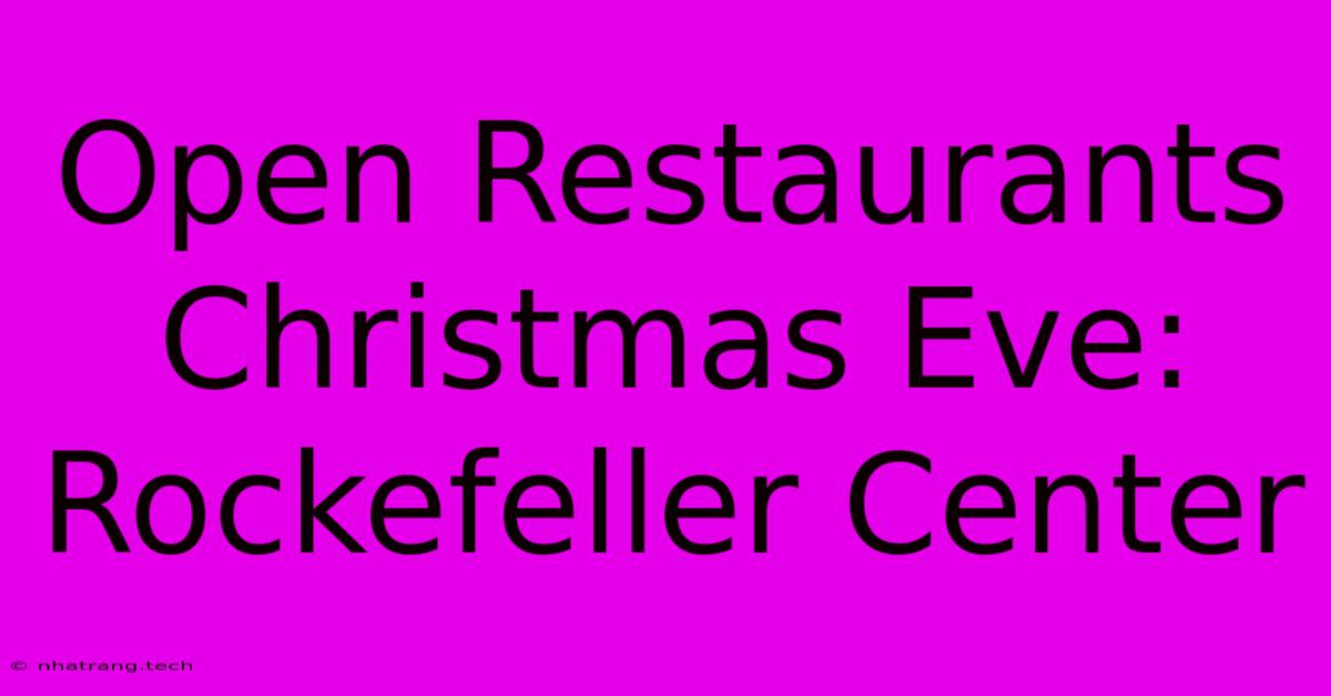 Open Restaurants Christmas Eve: Rockefeller Center