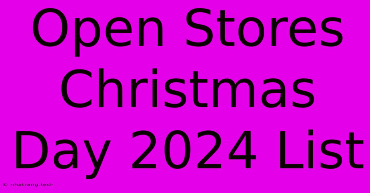 Open Stores Christmas Day 2024 List