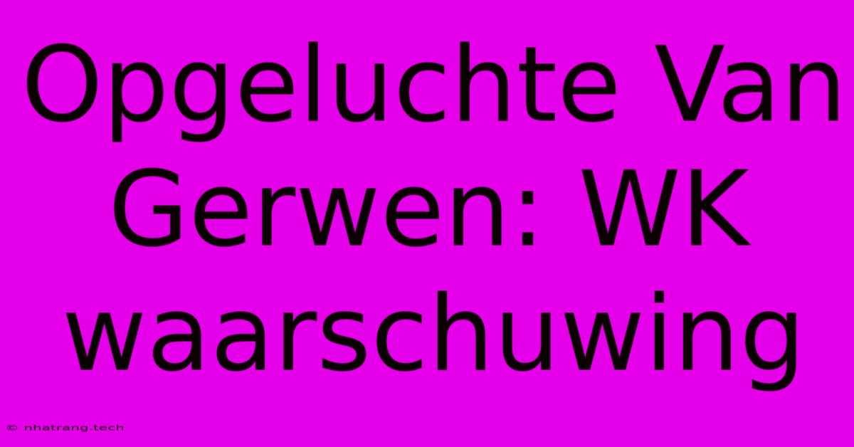 Opgeluchte Van Gerwen: WK Waarschuwing Opgeluchte Van Gerwen: WK Waarschuwing