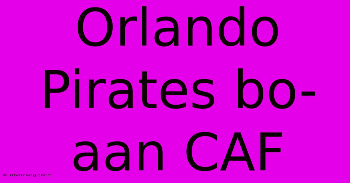 Orlando Pirates Bo-aan CAF Orlando Pirates Bo-aan CAF