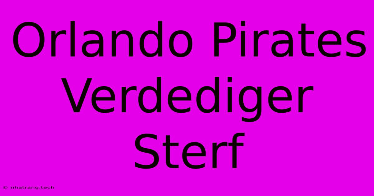 Orlando Pirates Verdediger Sterf Orlando Pirates Verdediger Sterf