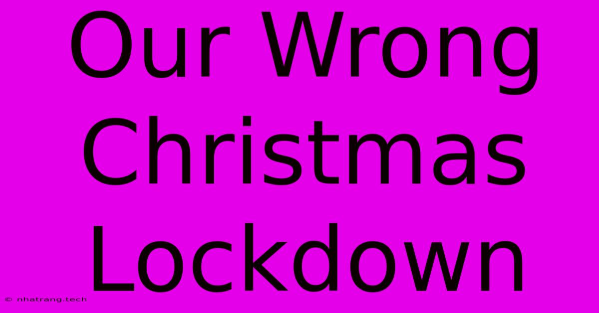 Our Wrong Christmas Lockdown