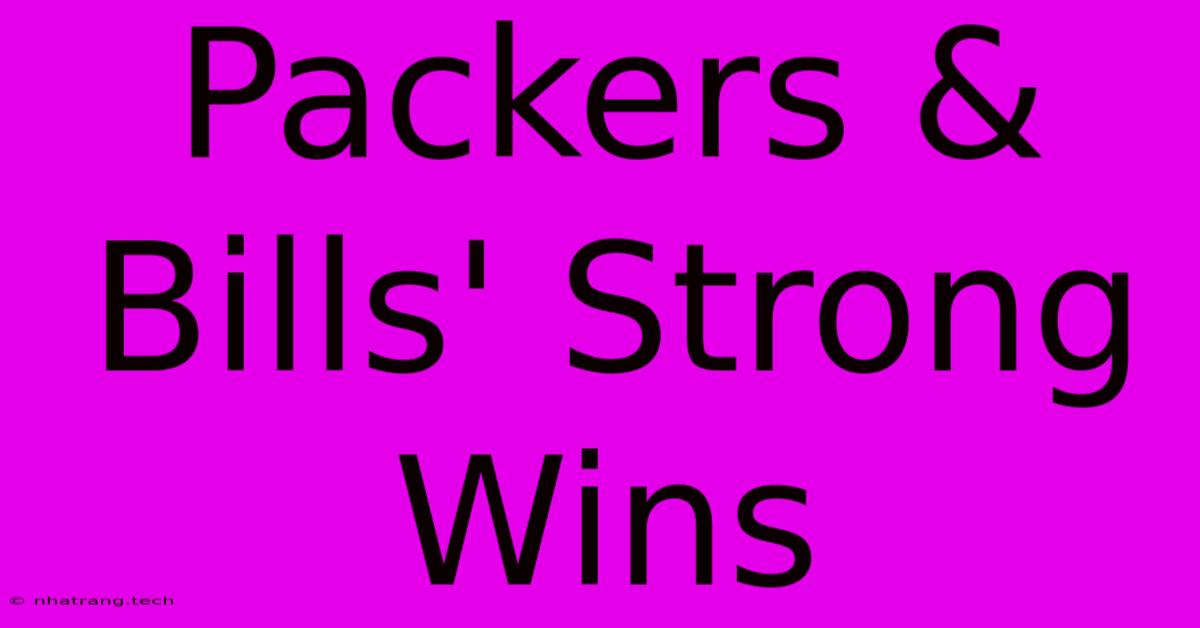 Packers & Bills' Strong Wins Packers & Bills' Strong Wins