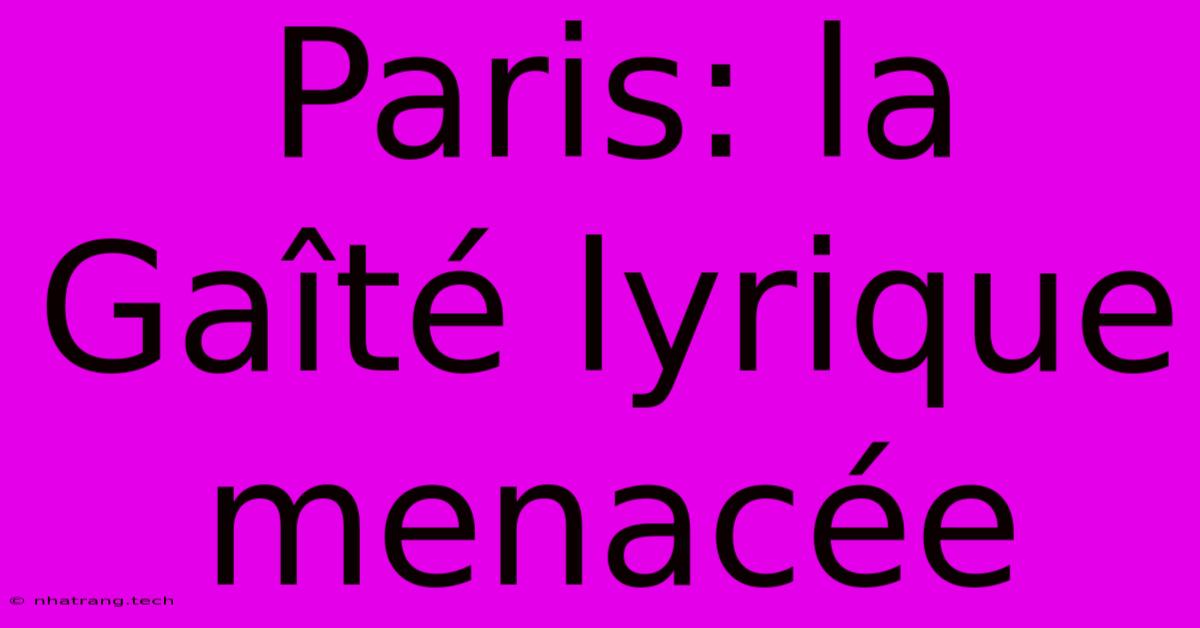 Paris: La Gaîté Lyrique Menacée Paris: La Gaîté Lyrique Menacée