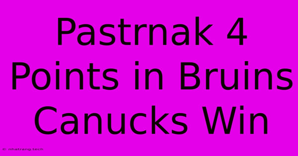 Pastrnak 4 Points In Bruins Canucks Win Pastrnak 4 Points In Bruins Canucks Win