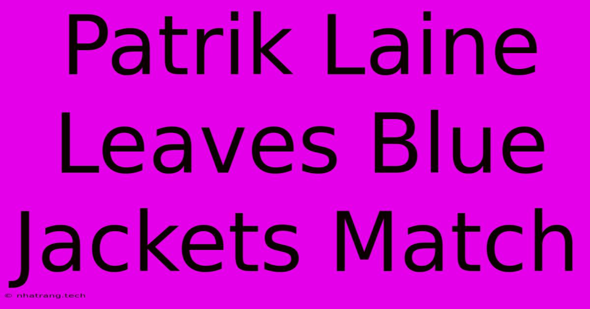 Patrik Laine Leaves Blue Jackets Match