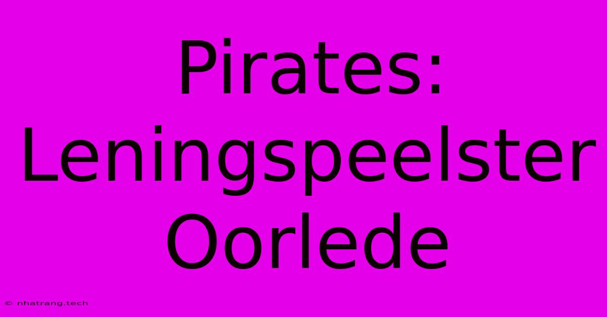 Pirates: Leningspeelster Oorlede Pirates: Leningspeelster Oorlede