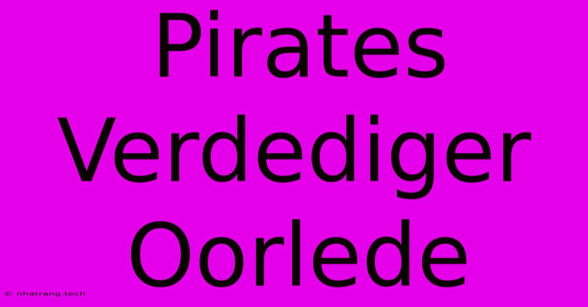 Pirates Verdediger Oorlede Pirates Verdediger Oorlede