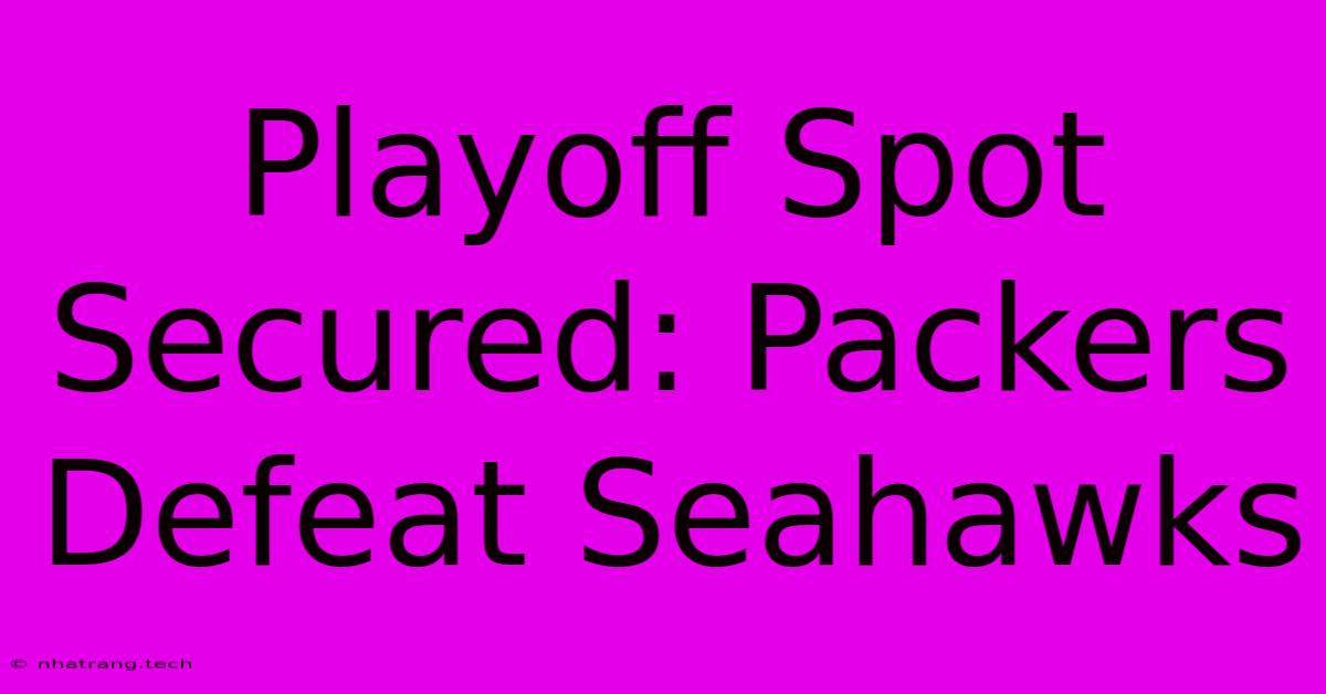 Playoff Spot Secured: Packers Defeat Seahawks