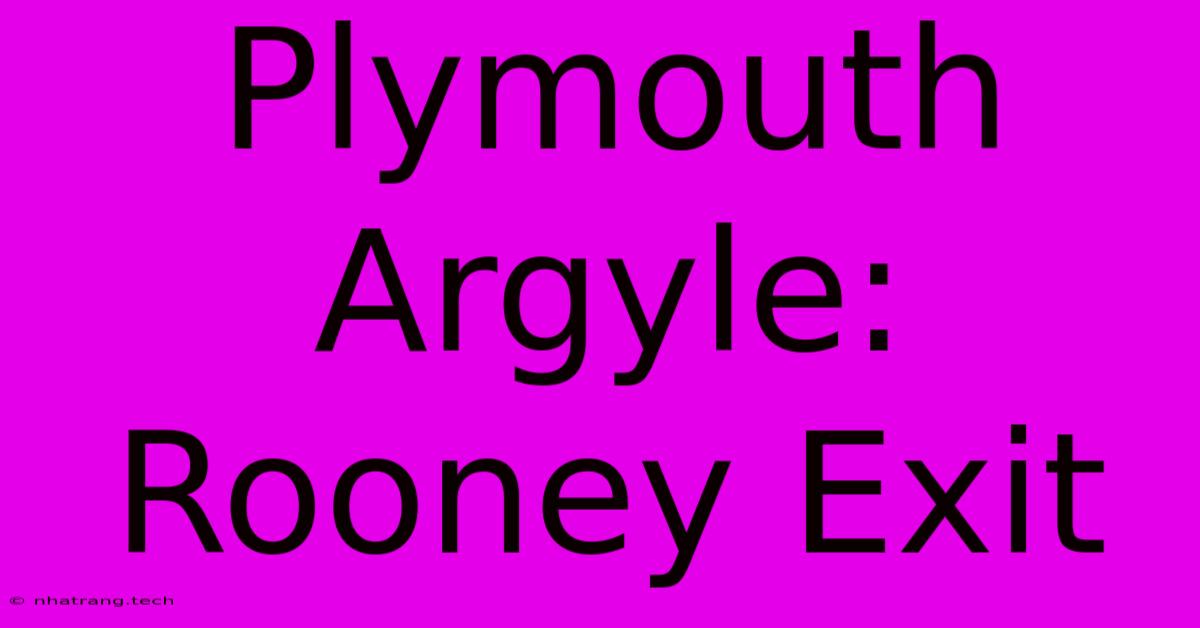 Plymouth Argyle: Rooney Exit