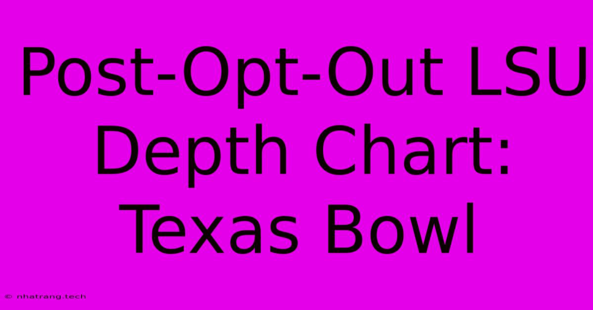 Post-Opt-Out LSU Depth Chart: Texas Bowl