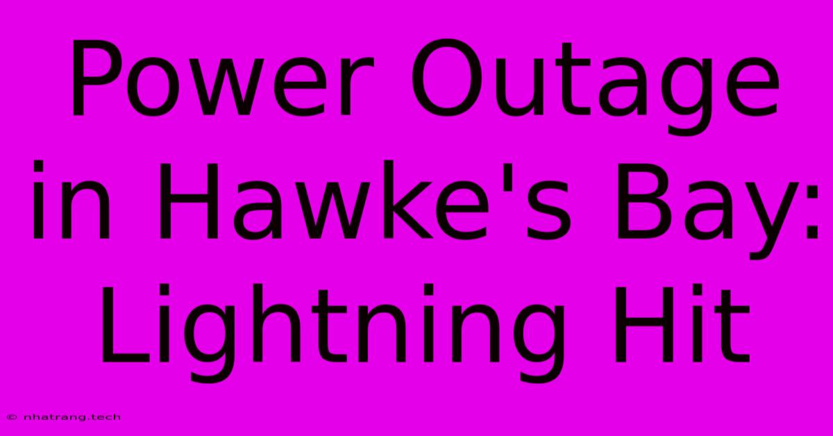 Power Outage In Hawke's Bay: Lightning Hit Power Outage In Hawke's Bay: Lightning Hit