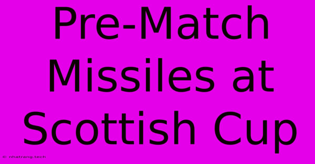 Pre-Match Missiles At Scottish Cup