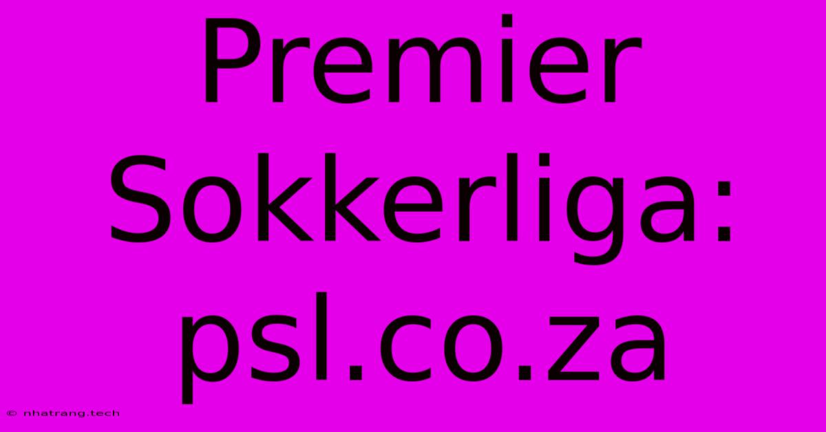 Premier Sokkerliga: Psl.co.za