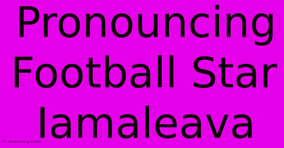 Pronouncing Football Star Iamaleava Pronouncing Football Star Iamaleava