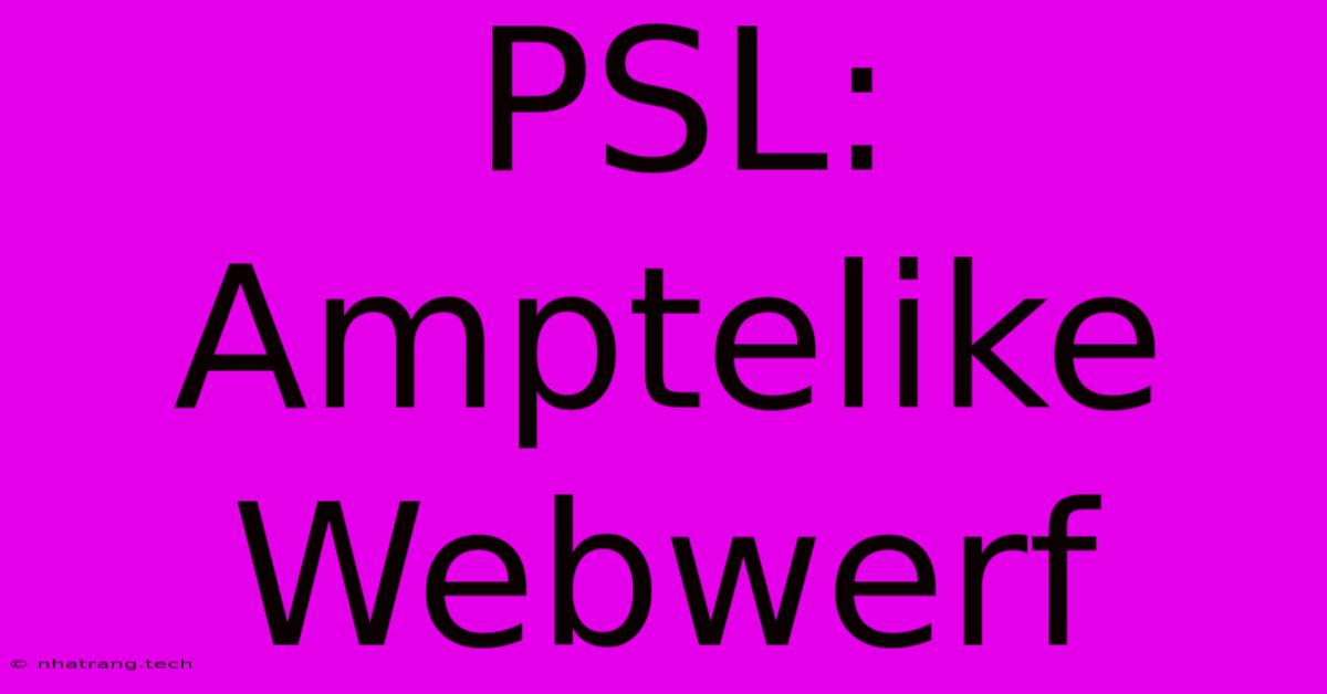 PSL: Amptelike Webwerf