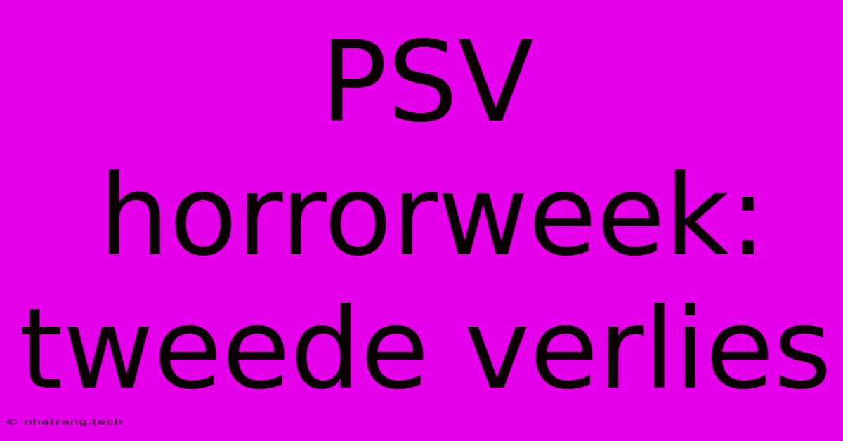 PSV Horrorweek: Tweede Verlies PSV Horrorweek: Tweede Verlies