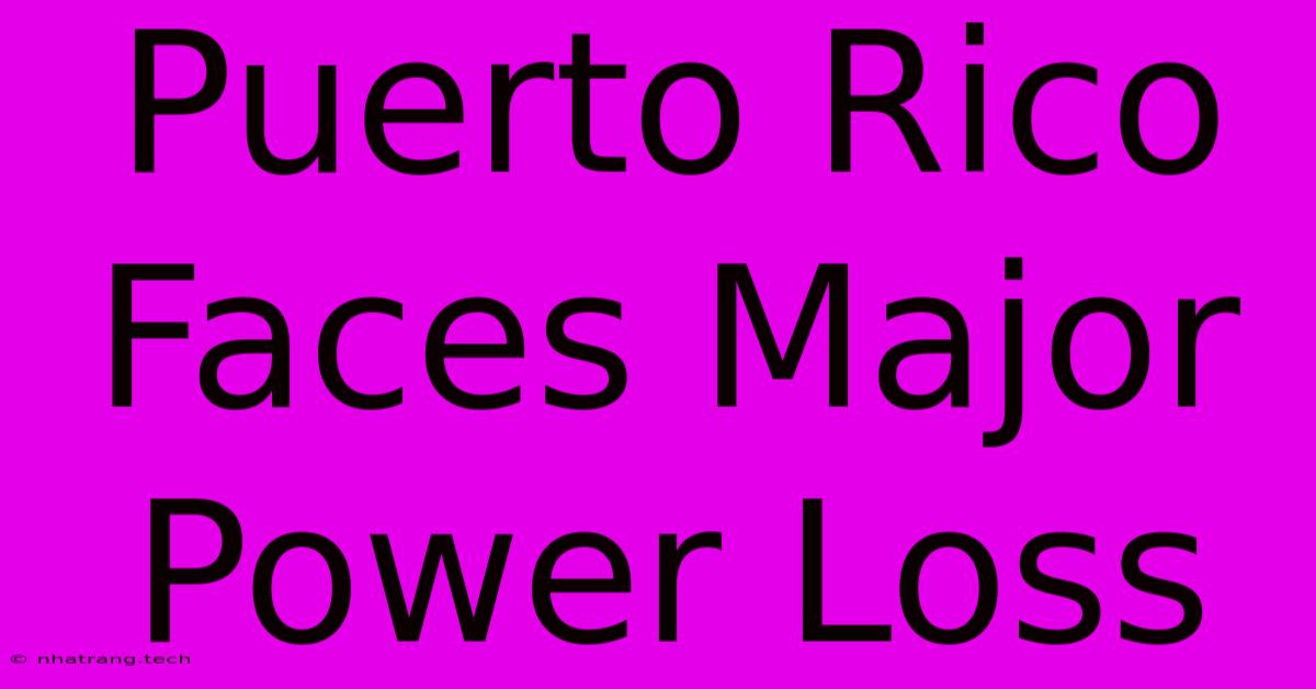 Puerto Rico Faces Major Power Loss