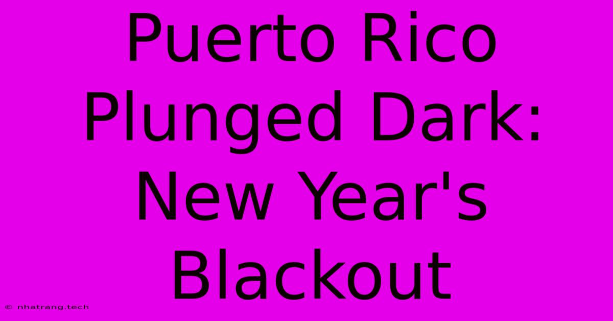 Puerto Rico Plunged Dark: New Year's Blackout