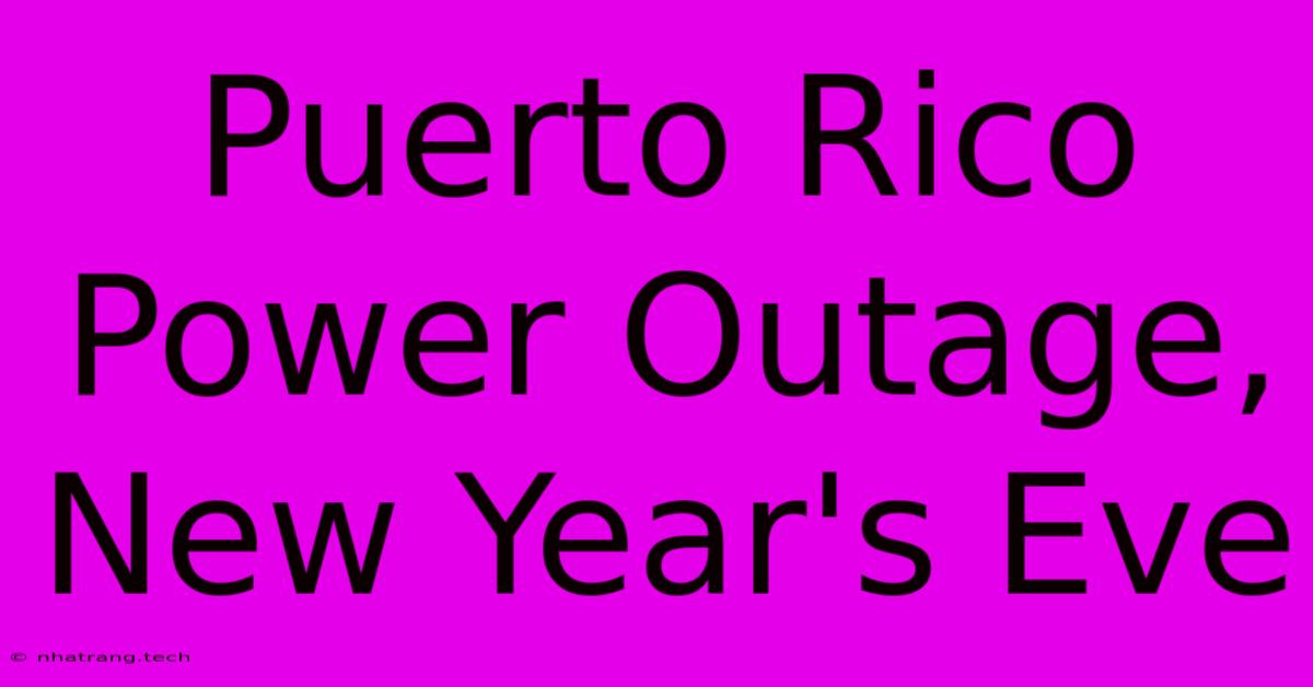 Puerto Rico Power Outage, New Year's Eve