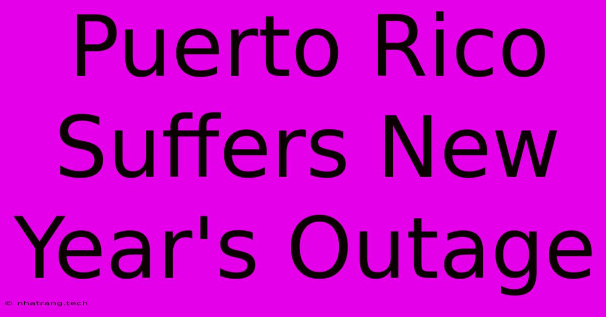 Puerto Rico Suffers New Year's Outage