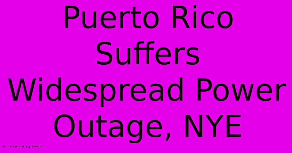 Puerto Rico Suffers Widespread Power Outage, NYE