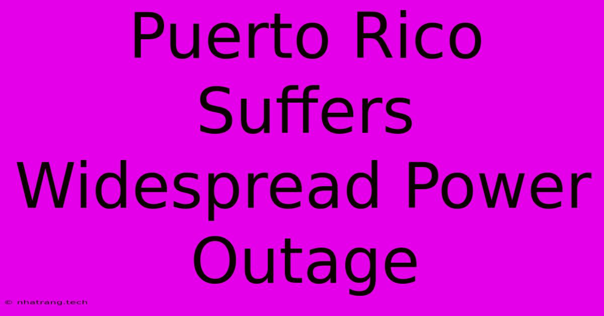 Puerto Rico Suffers Widespread Power Outage